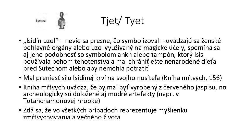 Tjet/ Tyet • „Isidin uzol“ – nevie sa presne, čo symbolizoval – uvádzajú sa