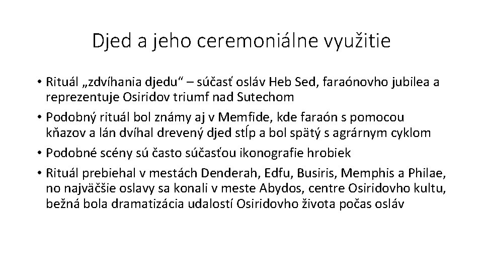 Djed a jeho ceremoniálne využitie • Rituál „zdvíhania djedu“ – súčasť osláv Heb Sed,