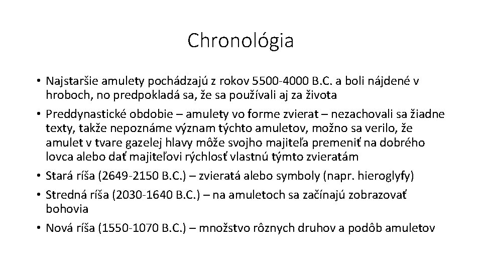 Chronológia • Najstaršie amulety pochádzajú z rokov 5500 -4000 B. C. a boli nájdené