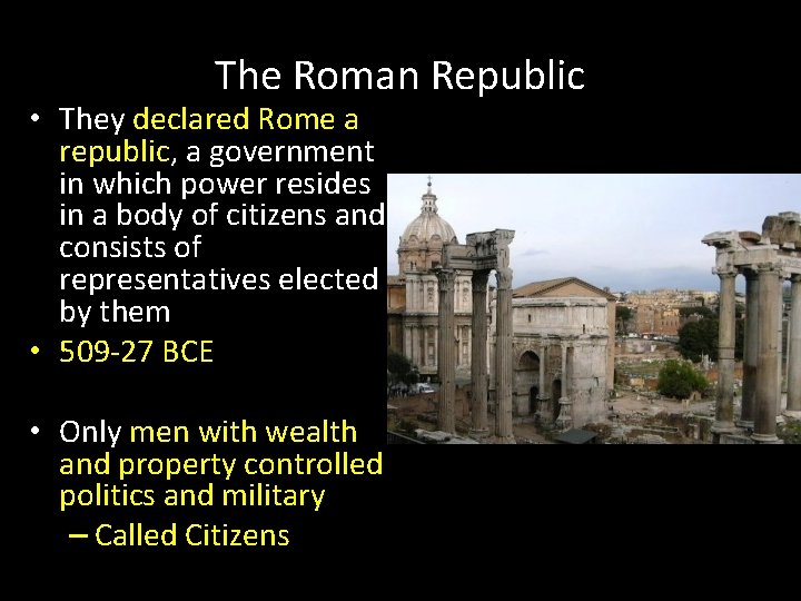 The Roman Republic • They declared Rome a republic, a government in which power