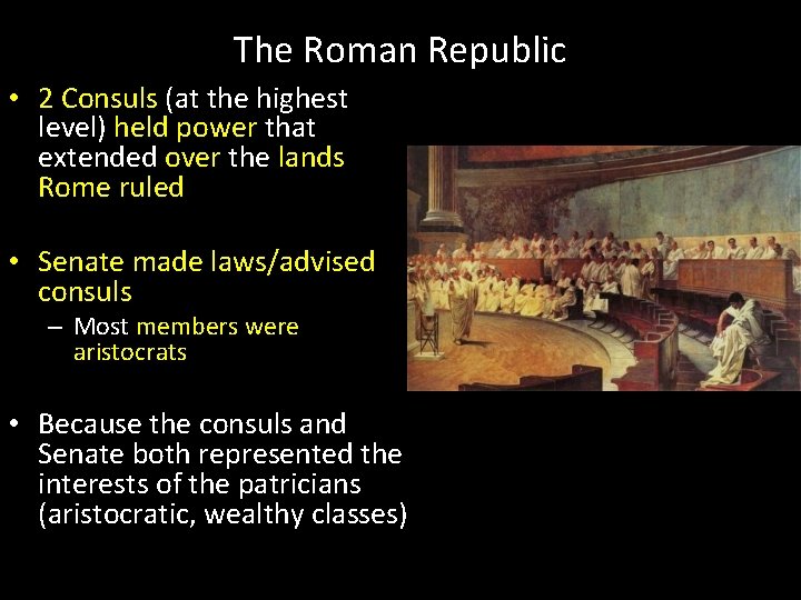 The Roman Republic • 2 Consuls (at the highest level) held power that extended