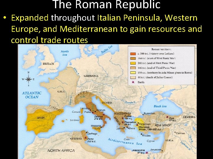 The Roman Republic • Expanded throughout Italian Peninsula, Western Europe, and Mediterranean to gain