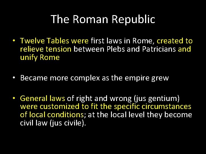 The Roman Republic • Twelve Tables were first laws in Rome, created to relieve