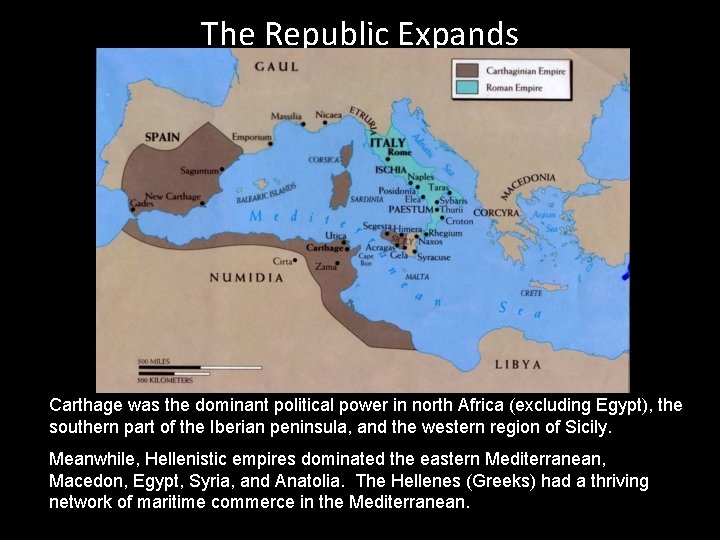 The Republic Expands Carthage was the dominant political power in north Africa (excluding Egypt),