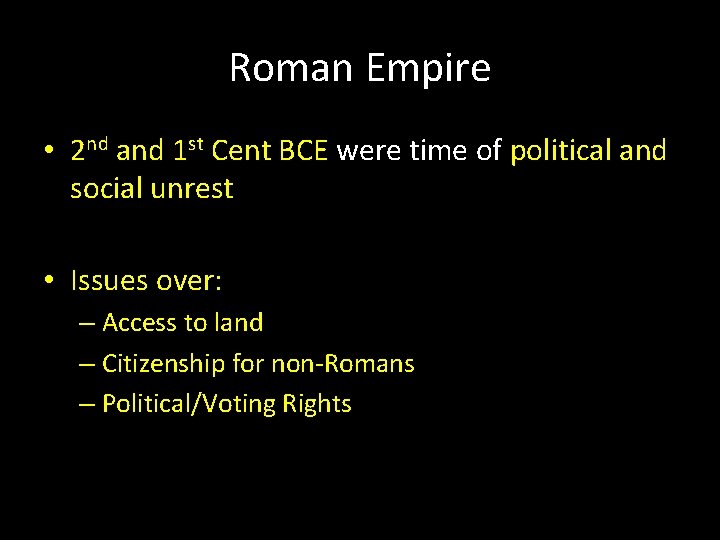 Roman Empire • 2 nd and 1 st Cent BCE were time of political