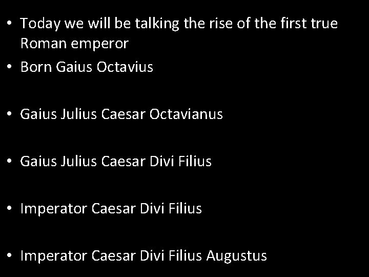  • Today we will be talking the rise of the first true Roman