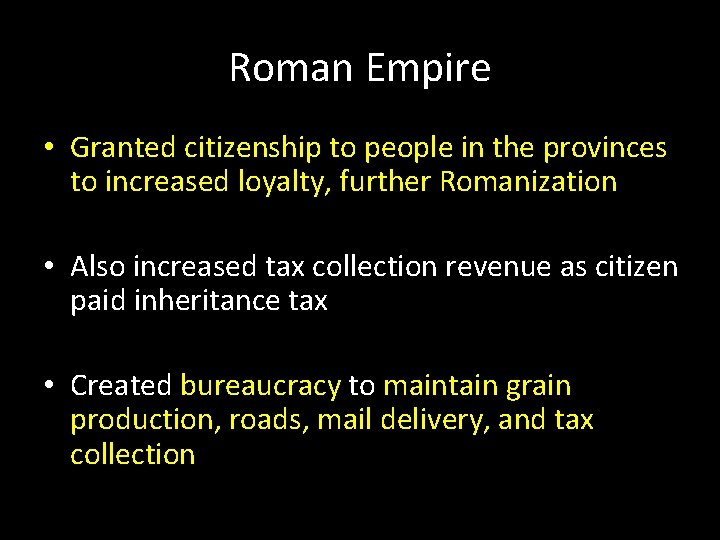 Roman Empire • Granted citizenship to people in the provinces to increased loyalty, further