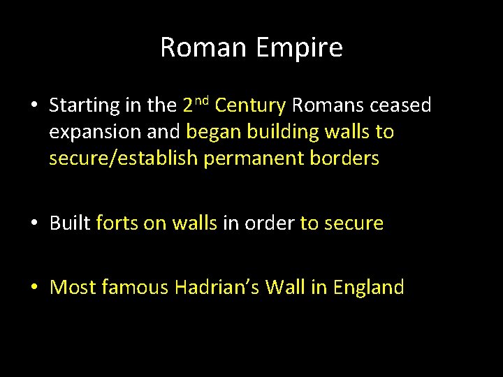 Roman Empire • Starting in the 2 nd Century Romans ceased expansion and began