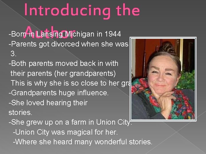 Introducing the Author -Born in Lansing Michigan in 1944 -Parents got divorced when she