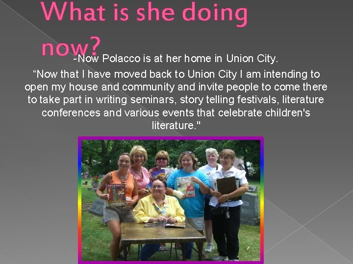 What is she doing now? -Now Polacco is at her home in Union City.