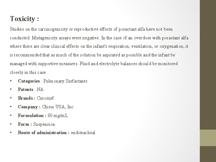 Toxicity : Studies on the carcinogenicity or reproductive effects of poractant alfa have not