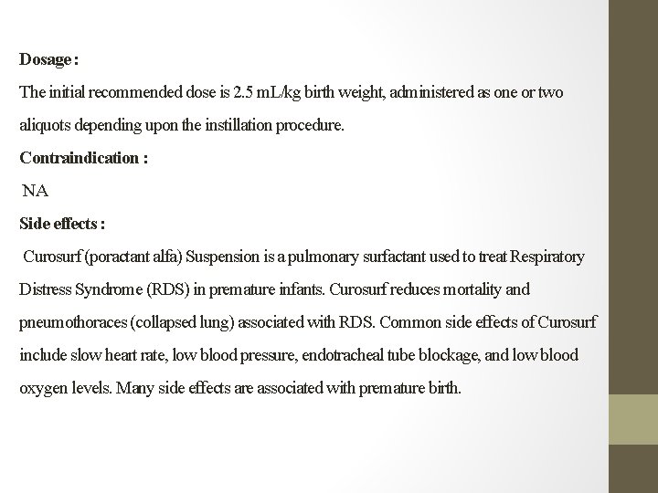 Dosage : The initial recommended dose is 2. 5 m. L/kg birth weight, administered