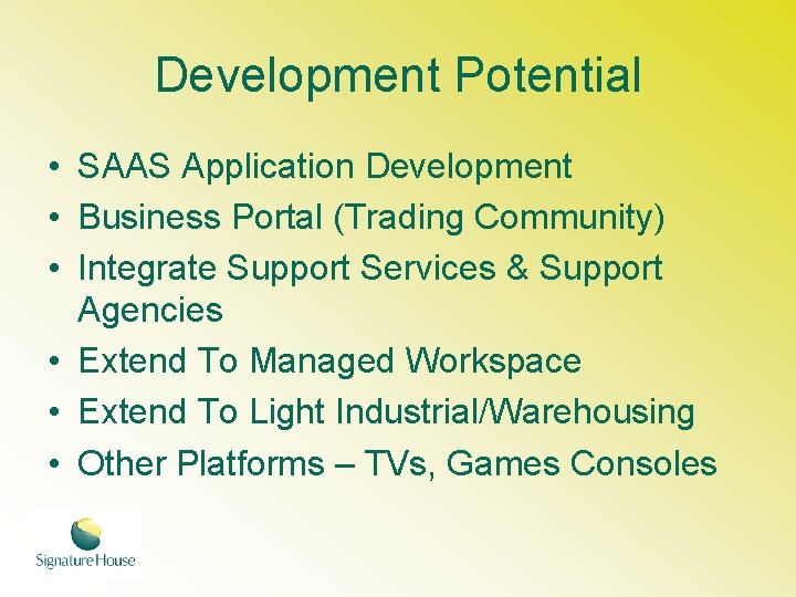 Development Potential • SAAS Application Development • Business Portal (Trading Community) • Integrate Support
