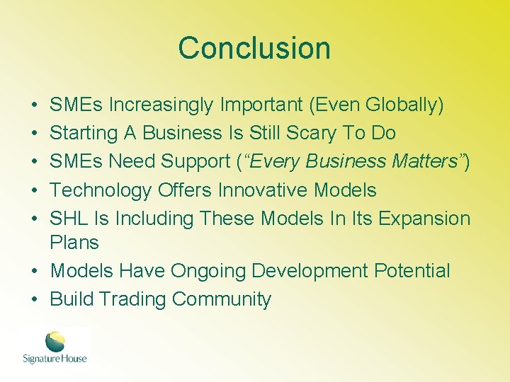 Conclusion • • • SMEs Increasingly Important (Even Globally) Starting A Business Is Still