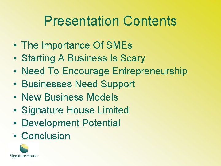 Presentation Contents • • The Importance Of SMEs Starting A Business Is Scary Need