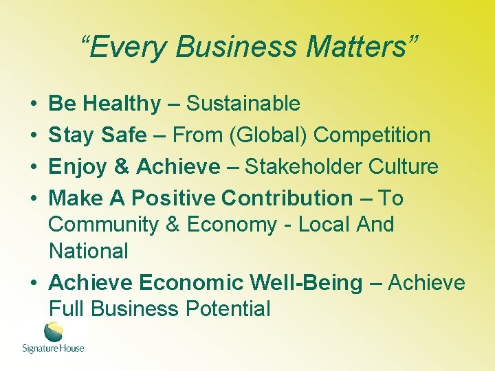 “Every Business Matters” • • Be Healthy – Sustainable Stay Safe – From (Global)