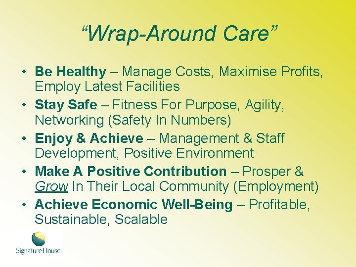 “Wrap-Around Care” • Be Healthy – Manage Costs, Maximise Profits, Employ Latest Facilities •