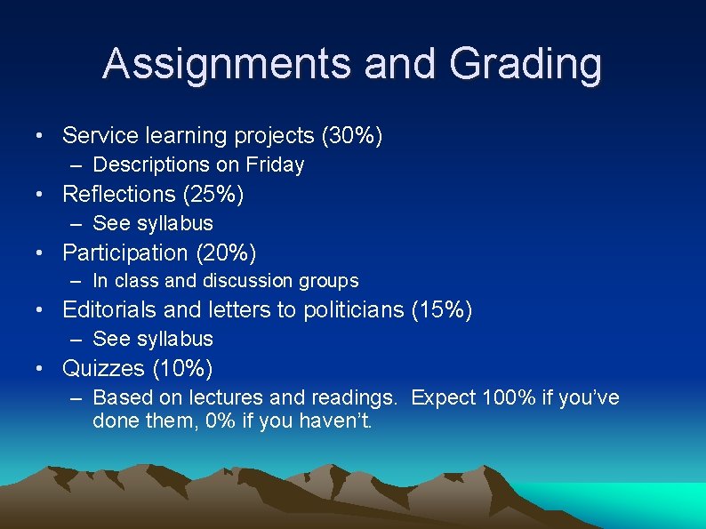 Assignments and Grading • Service learning projects (30%) – Descriptions on Friday • Reflections