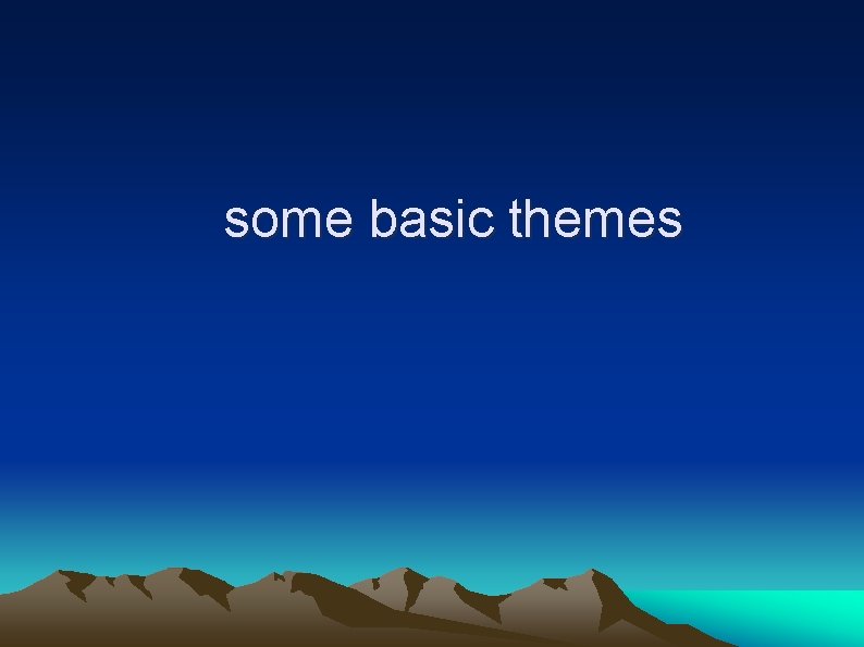 some basic themes 