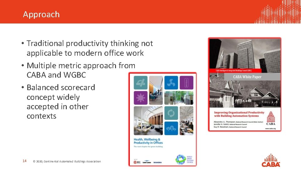 Approach • Traditional productivity thinking not applicable to modern office work • Multiple metric