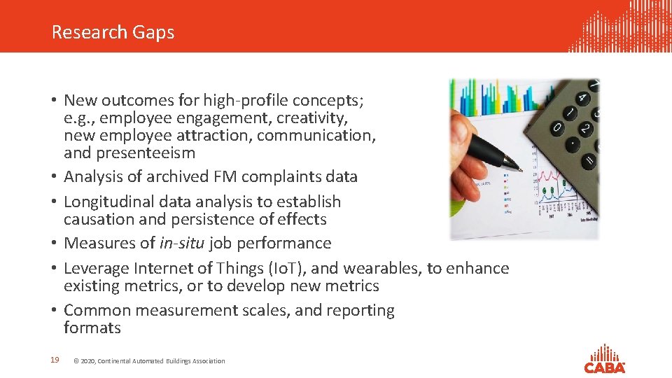 Research Gaps • New outcomes for high-profile concepts; e. g. , employee engagement, creativity,