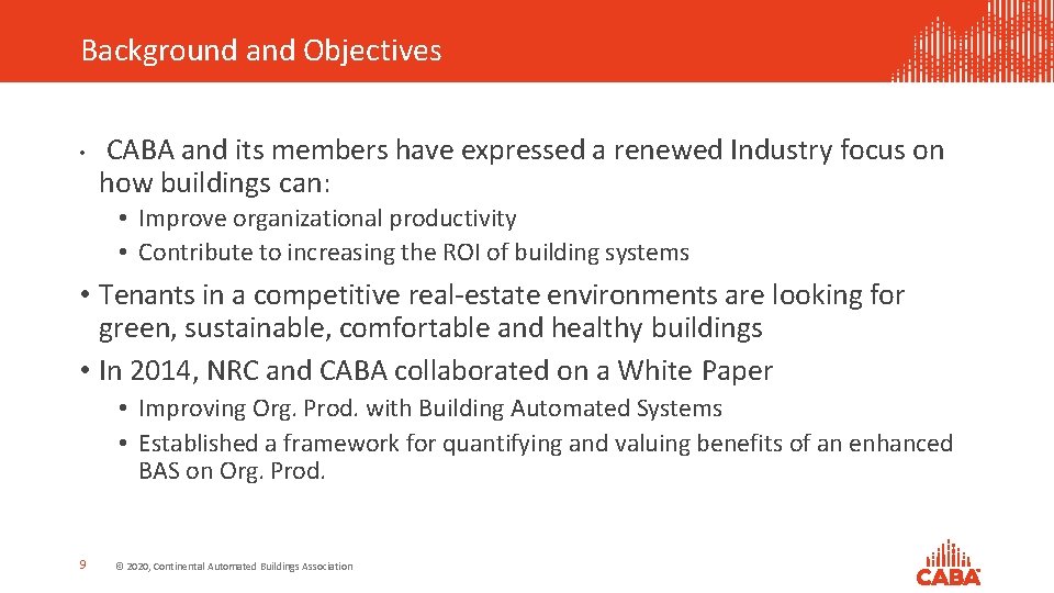 Background and Objectives • CABA and its members have expressed a renewed Industry focus