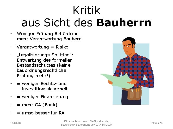 Kritik aus Sicht des Bauherrn • Weniger Prüfung Behörde = mehr Verantwortung Bauherr •