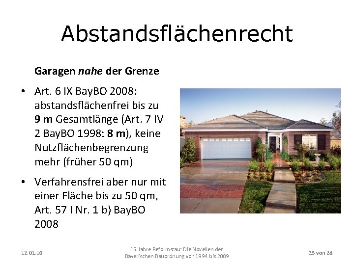 Abstandsflächenrecht Garagen nahe der Grenze • Art. 6 IX Bay. BO 2008: abstandsflächenfrei bis