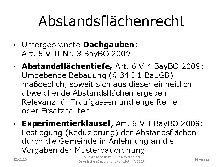 Abstandsflächenrecht • Untergeordnete Dachgauben: Art. 6 VIII Nr. 3 Bay. BO 2009 • Abstandsflächentiefe,