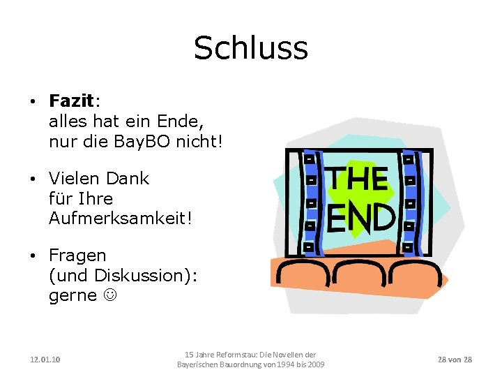 Schluss • Fazit: alles hat ein Ende, nur die Bay. BO nicht! • Vielen