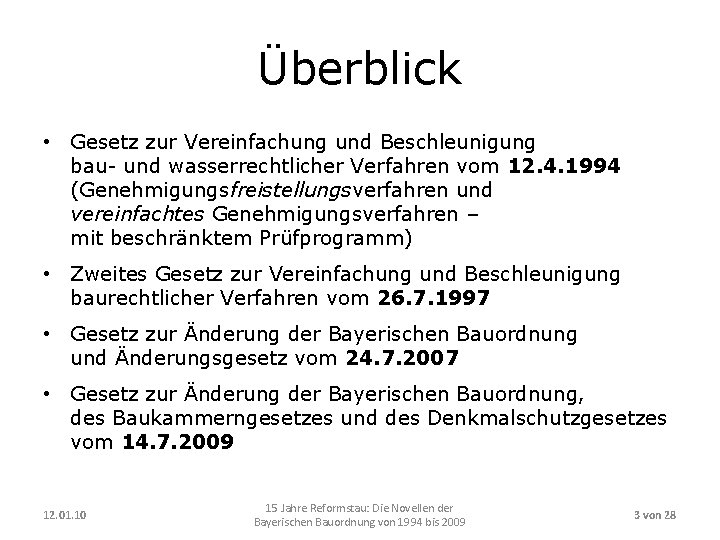 Überblick • Gesetz zur Vereinfachung und Beschleunigung bau- und wasserrechtlicher Verfahren vom 12. 4.