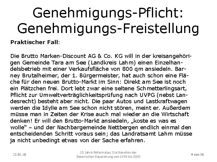 Genehmigungs-Pflicht: Genehmigungs-Freistellung Praktischer Fall: Die Brutto Marken-Discount AG & Co. KG will in der