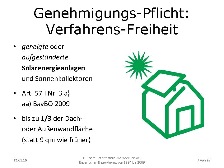 Genehmigungs-Pflicht: Verfahrens-Freiheit • geneigte oder aufgeständerte Solarenergieanlagen und Sonnenkollektoren • Art. 57 I Nr.