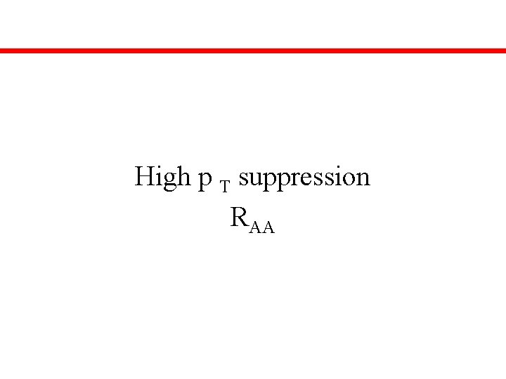 High p T suppression RAA 