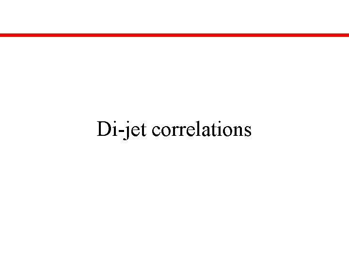 Di-jet correlations 