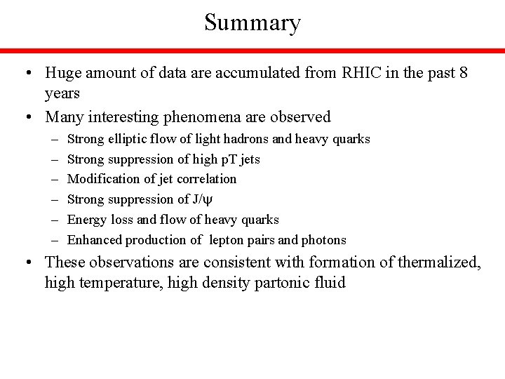 Summary • Huge amount of data are accumulated from RHIC in the past 8