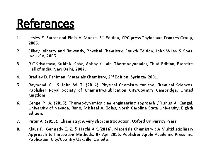 References 1. Lesley E. Smart and Elain A. Moore, 3 rd Edition, CRC press