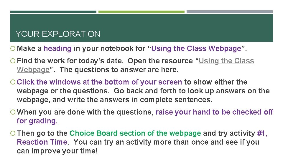YOUR EXPLORATION Make a heading in your notebook for “Using the Class Webpage”. Find