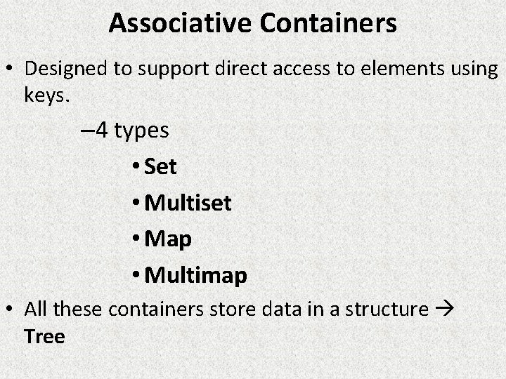 Associative Containers • Designed to support direct access to elements using keys. – 4