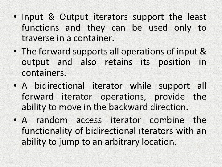  • Input & Output iterators support the least functions and they can be