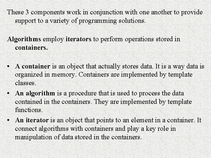 These 3 components work in conjunction with one another to provide support to a