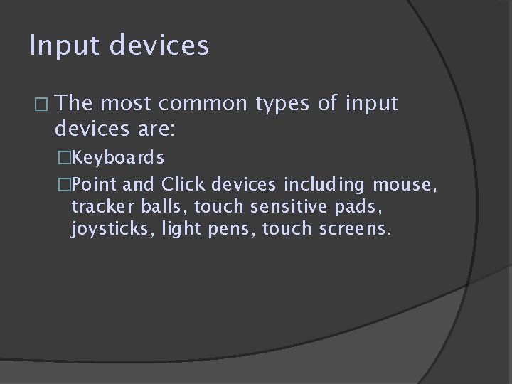 Input devices � The most common types of input devices are: �Keyboards �Point and Input devices � The most common types of input devices are: �Keyboards �Point and