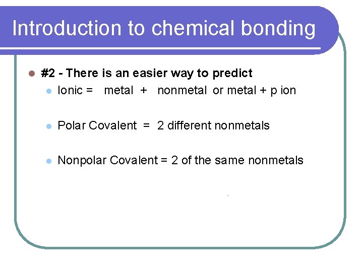Introduction to chemical bonding l #2 - There is an easier way to predict