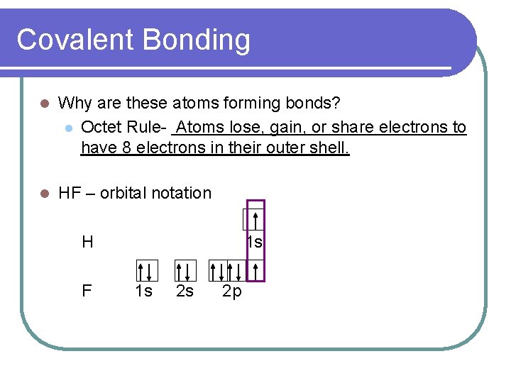Covalent Bonding l Why are these atoms forming bonds? l Octet Rule- Atoms lose,
