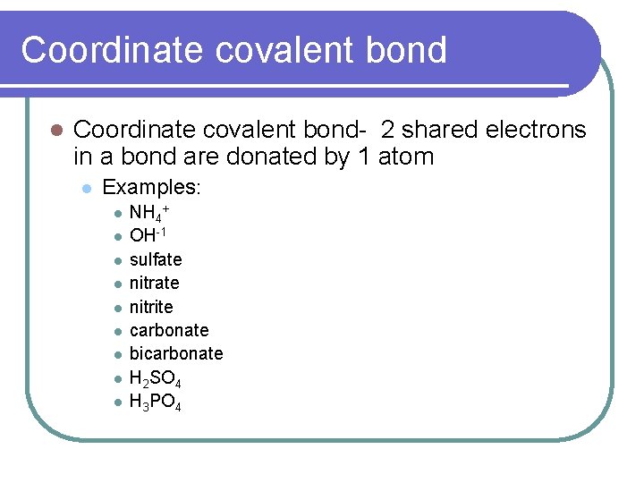 Coordinate covalent bond l Coordinate covalent bond- 2 shared electrons in a bond are