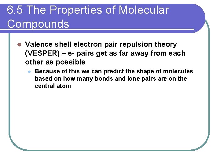 6. 5 The Properties of Molecular Compounds l Valence shell electron pair repulsion theory
