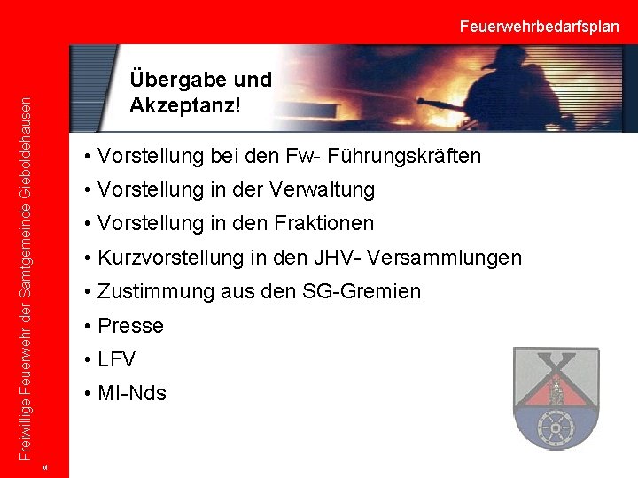 Feuerwehrbedarfsplan Freiwillige Feuerwehr der Samtgemeinde Gieboldehausen Übergabe und Akzeptanz! • Vorstellung bei den Fw-