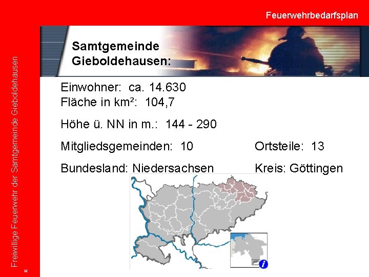 Feuerwehrbedarfsplan Freiwillige Feuerwehr der Samtgemeinde Gieboldehausen: Einwohner: ca. 14. 630 Fläche in km²: 104,