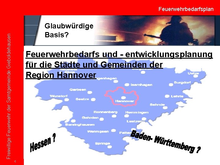 Feuerwehrbedarfsplan Freiwillige Feuerwehr der Samtgemeinde Gieboldehausen Glaubwürdige Basis? Feuerwehrbedarfs und - entwicklungsplanung für die