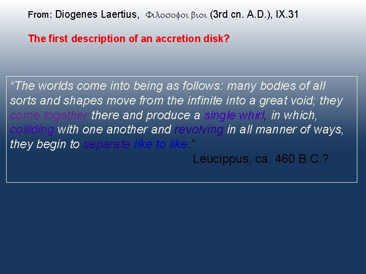 From: Diogenes Laertius, (3 rd cn. A. D. ), IX. 31 The first description